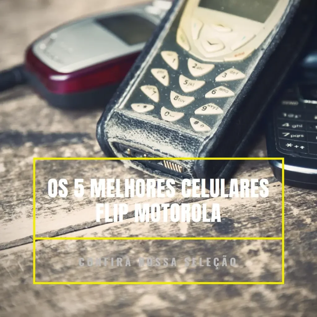 Lista de 5 Melhores: celular flip Motorola