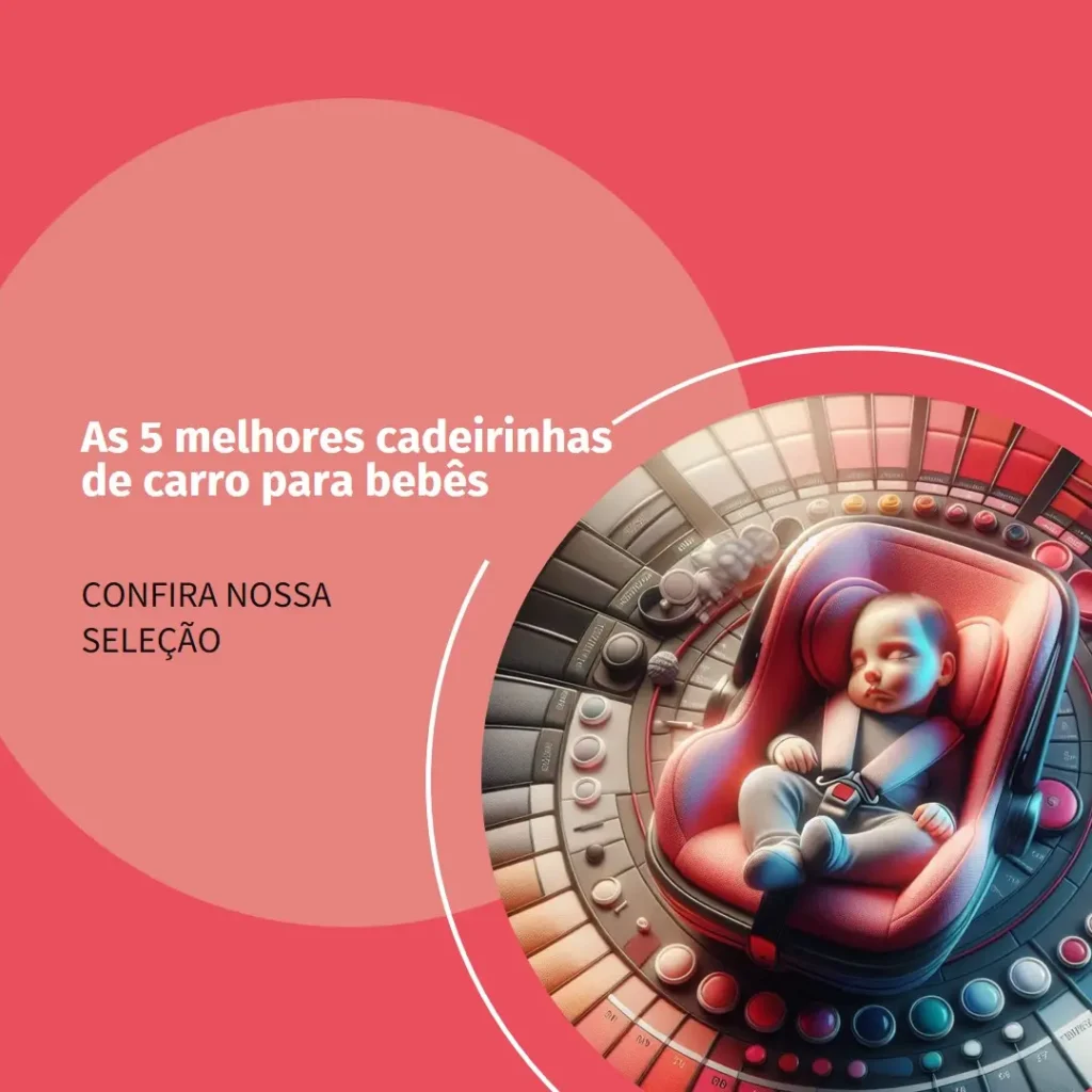 Top 5 Opções de cadeirinha de carro bebê