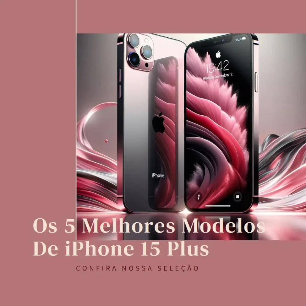 Os 5 Principais Modelos de Apple Iphone 15 plus