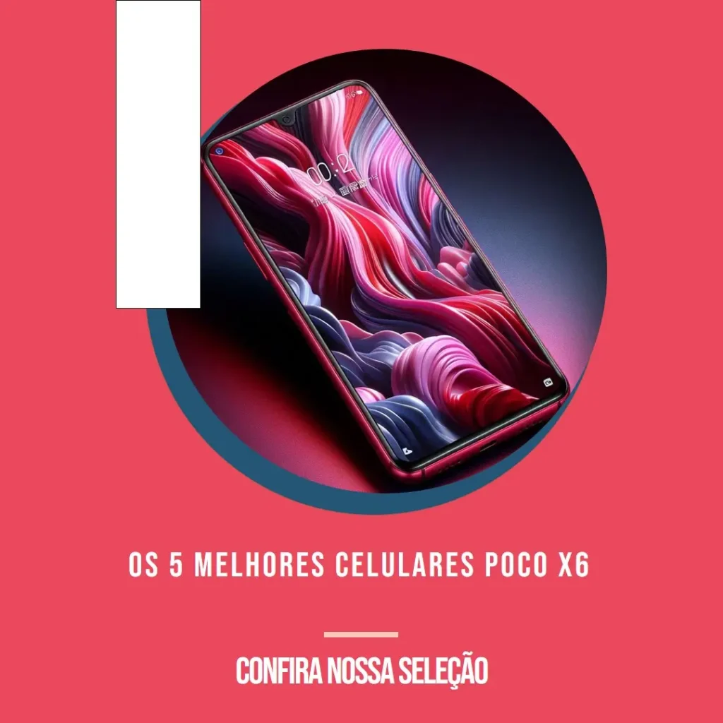 Principais Cinco celulares Poco x6