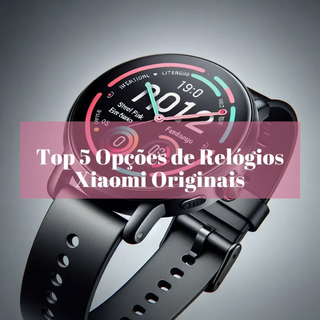 Top 5 Opções de relogios Xiaomi original