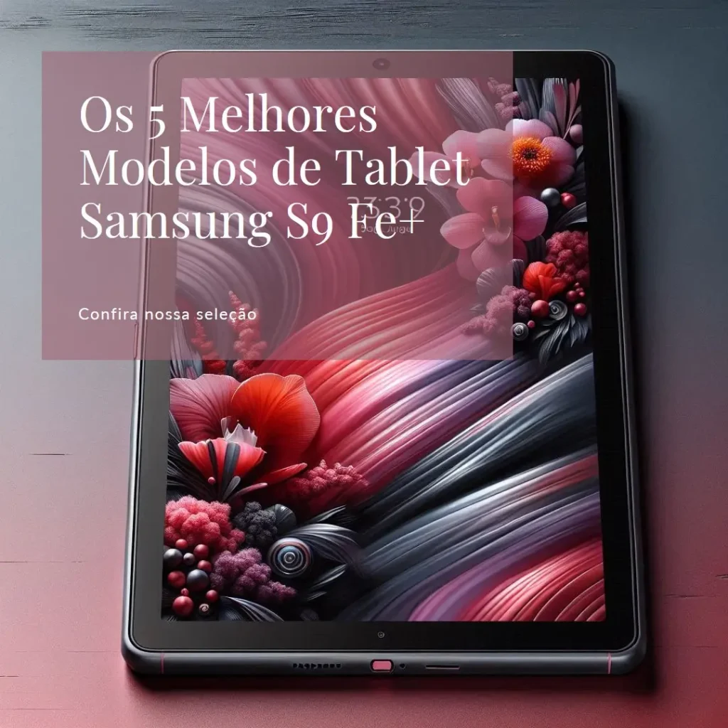 Cinco Principais Modelos de tablet samsung s9 fe +