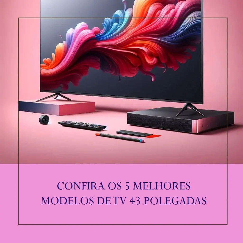 5 Melhores Modelos de televisao 43 polegadas