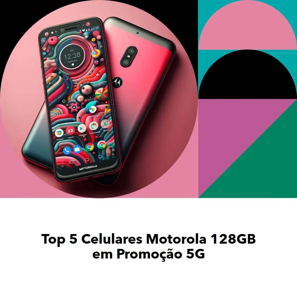 Top Cinco celular Motorola 128gb promoção 5g