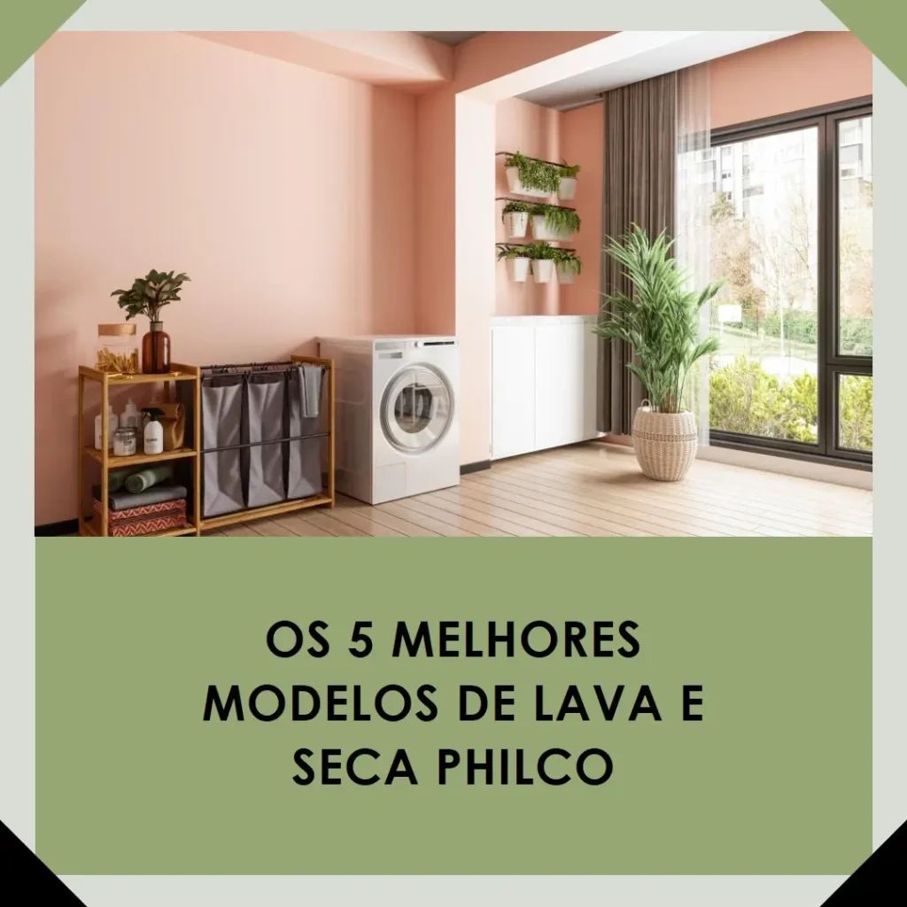 Os 5 Melhores Modelos de lava e seca philco