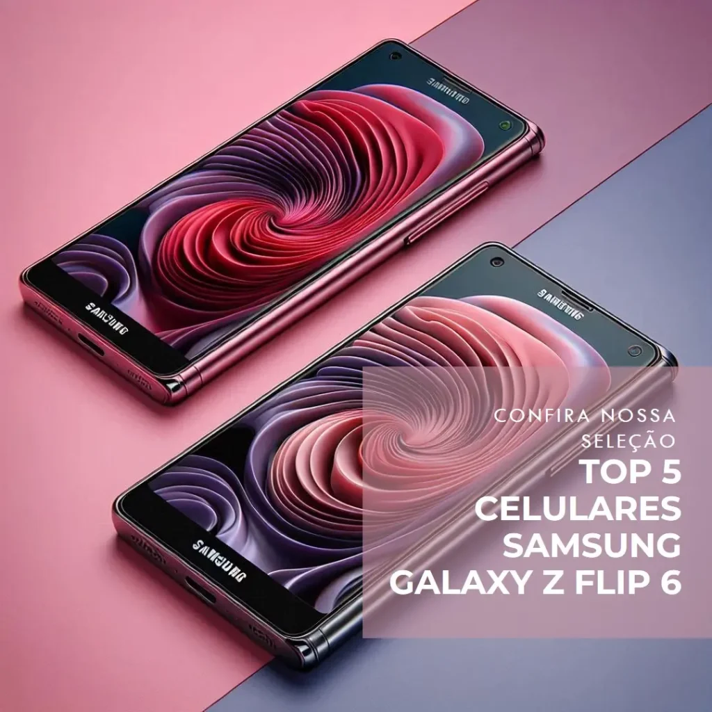 Top 5 celular samsung galaxy z flip 6