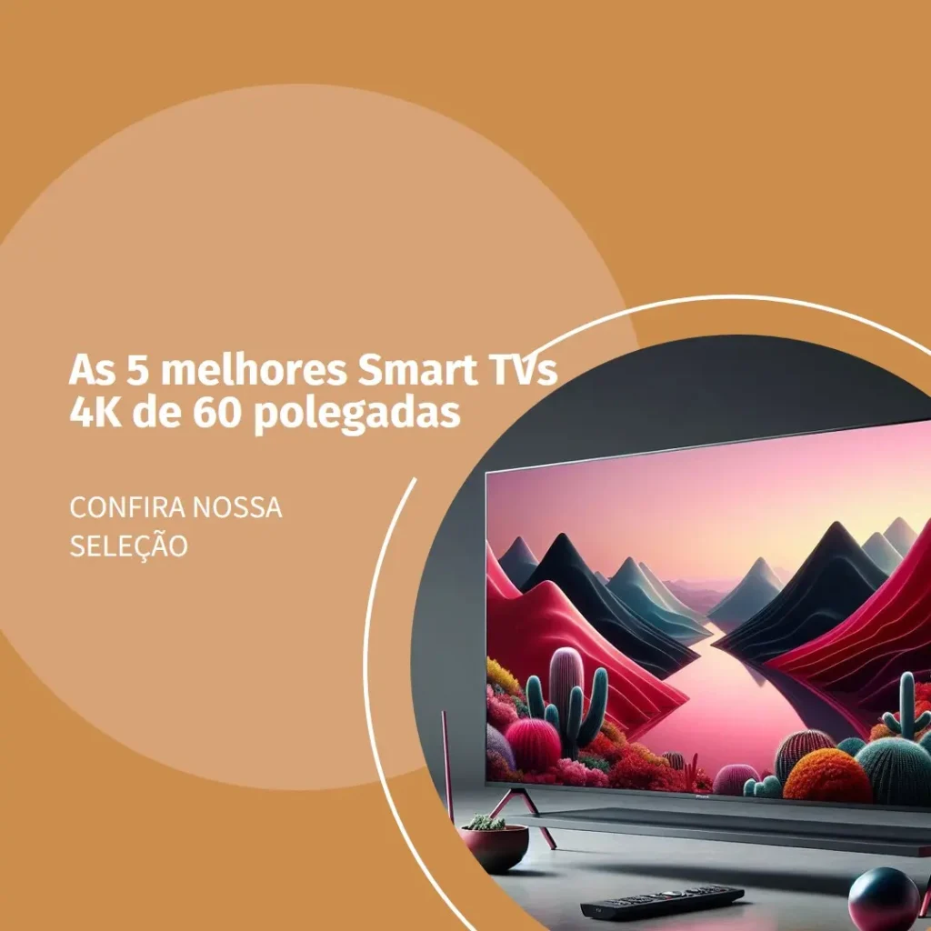 Top 5 smart tv 4k 60 polegadas