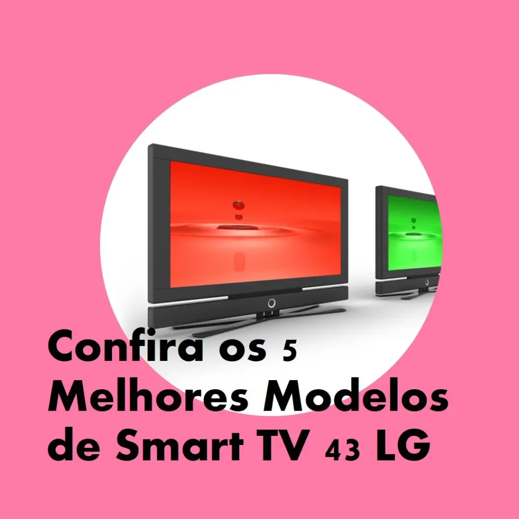5 Melhores Modelos de smart tv 43 lg