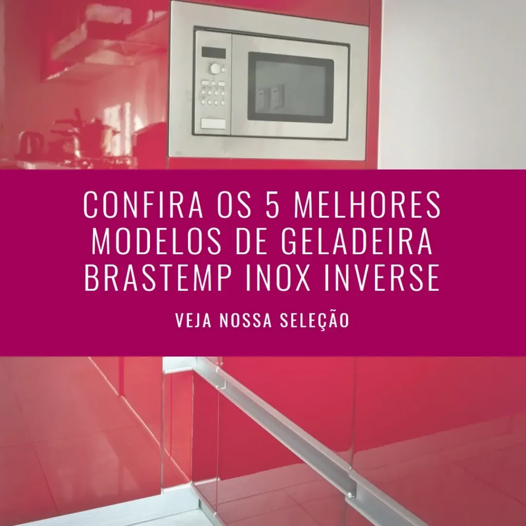 5 Melhores Modelos de geladeira brastemp inox inverse