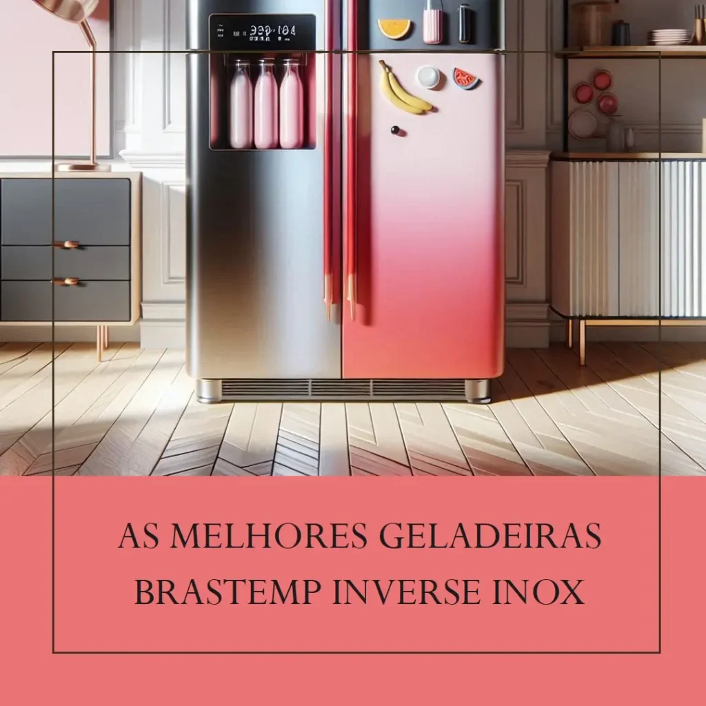 Melhores 5 geladeira brastemp inverse inox