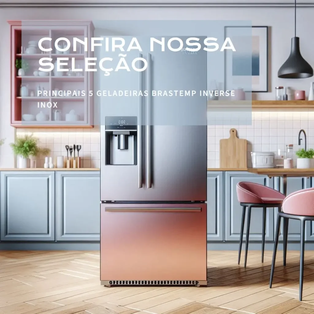 Principais 5 geladeira brastemp inverse inox