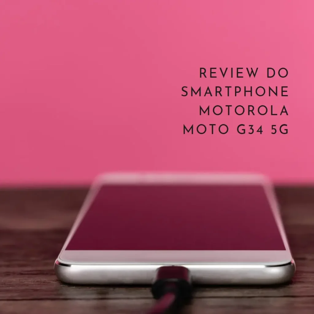 Review do Smartphone Motorola Moto G34 5G 16GB RAM Boost* 256GB - Vegan Leather