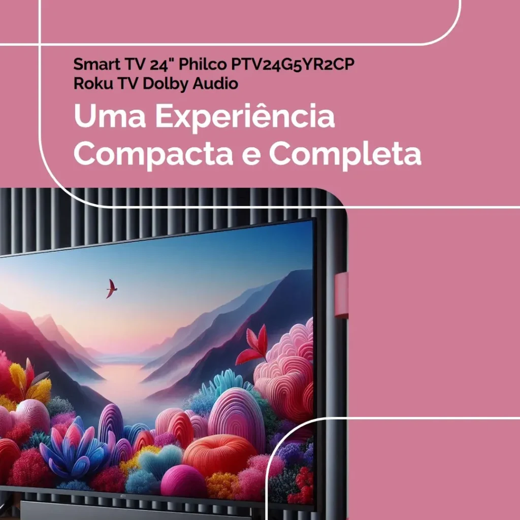 Smart TV 24” Philco PTV24G5YR2CP Roku TV Dolby Audio: Uma Experiência Compacta e Completa