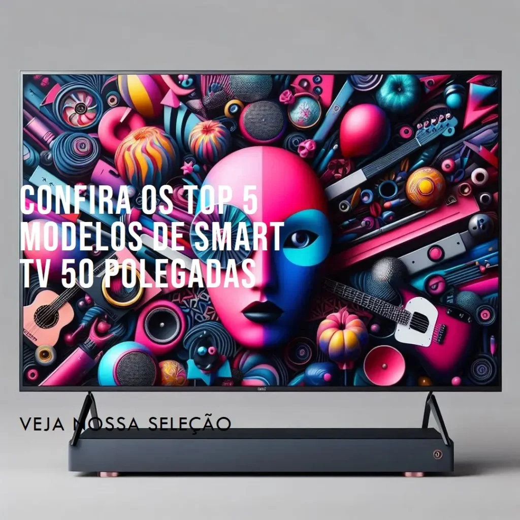 Top Cinco Modelos de smart TV 50 polegadas