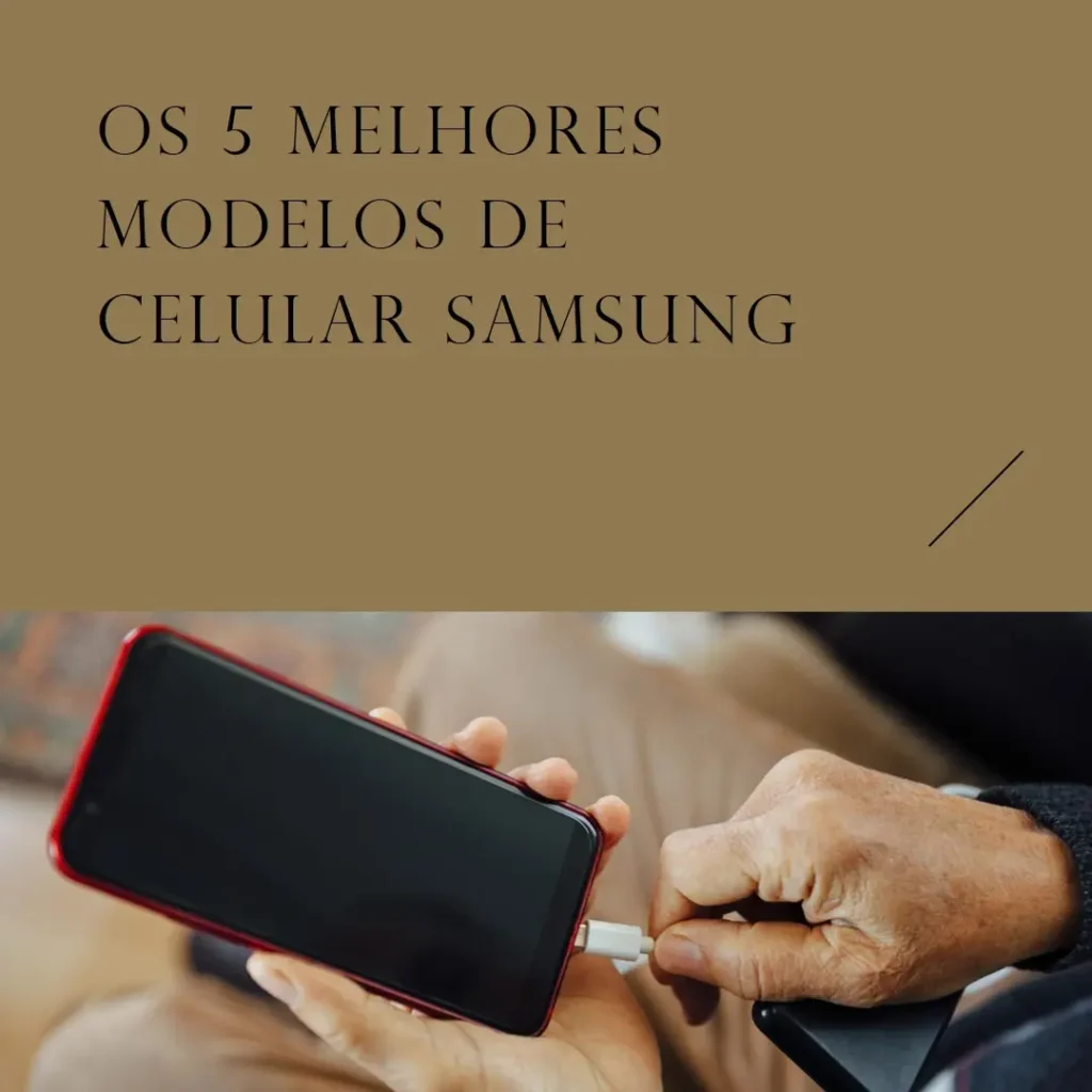 5 Melhores Modelos de celular samsung bom e barato
