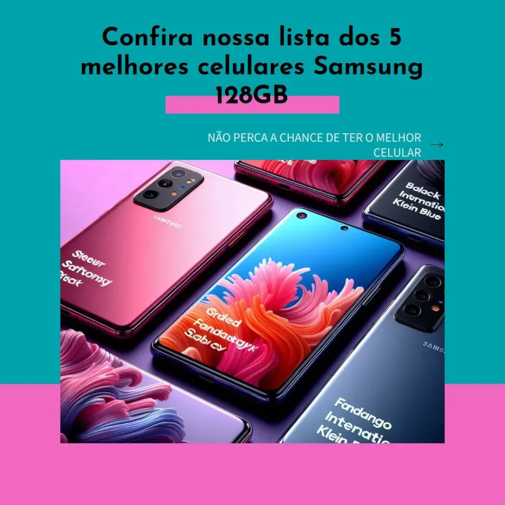 Lista de 5 Melhores:  celular samsung 128gb