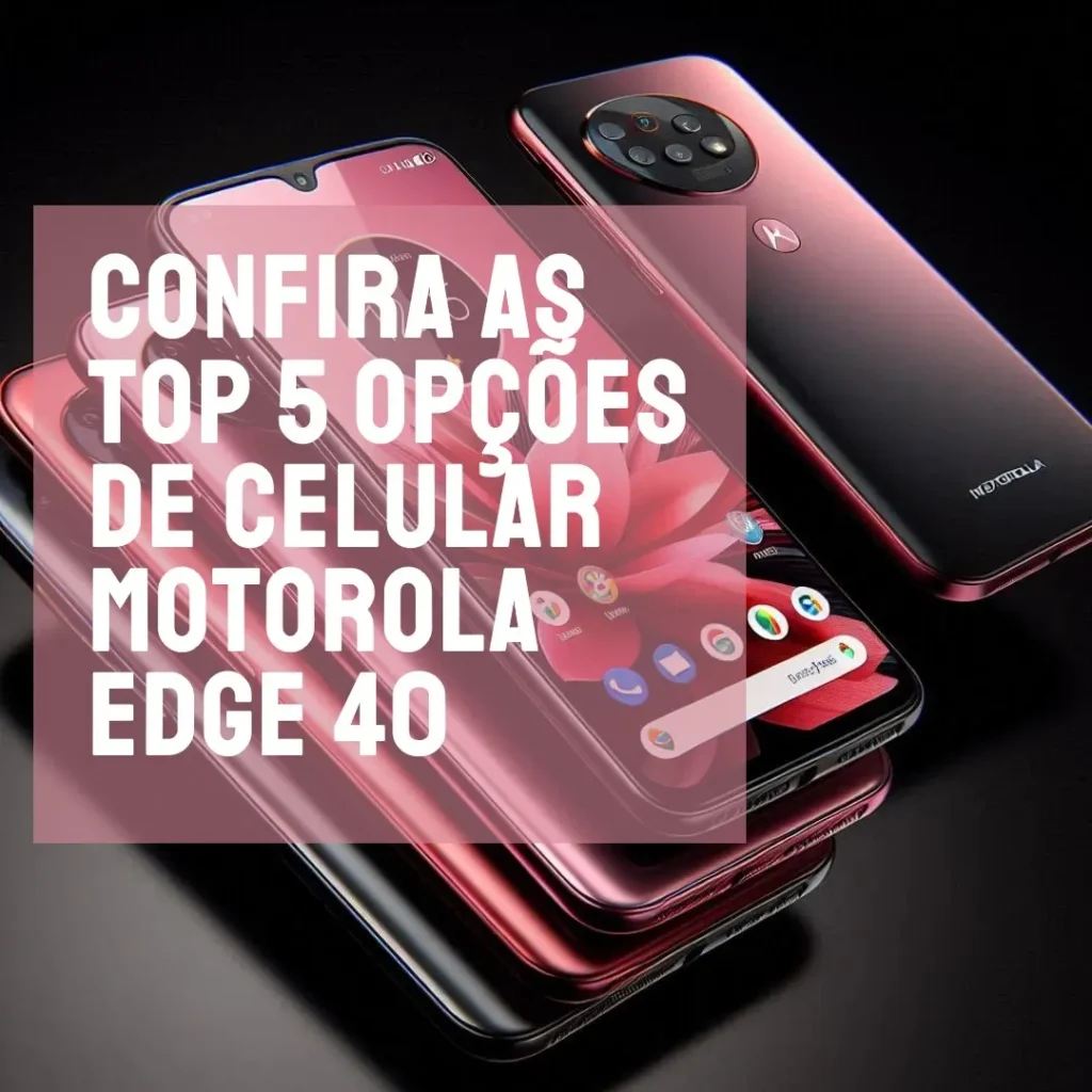 Top 5 Opções de celular motorola edge 40