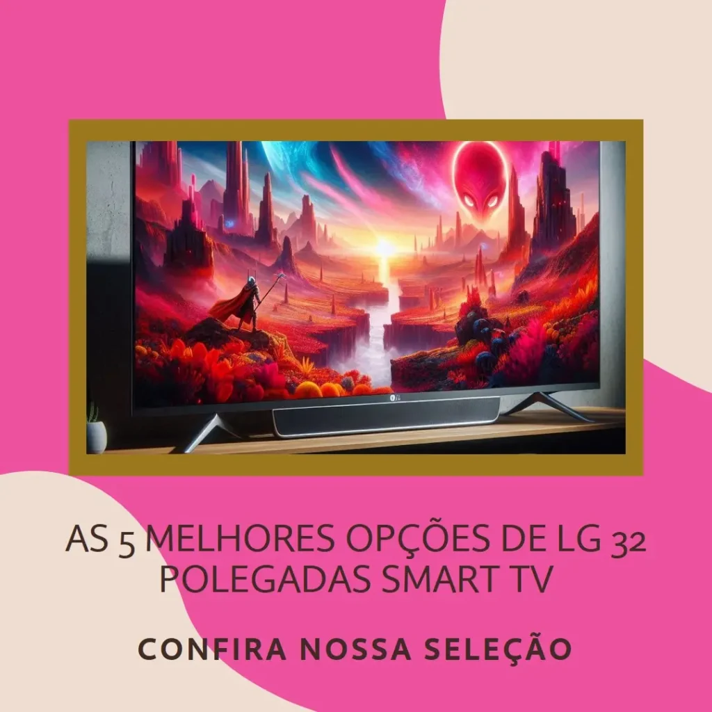 As 5 Melhores Opções de lg 32 polegadas smart tv