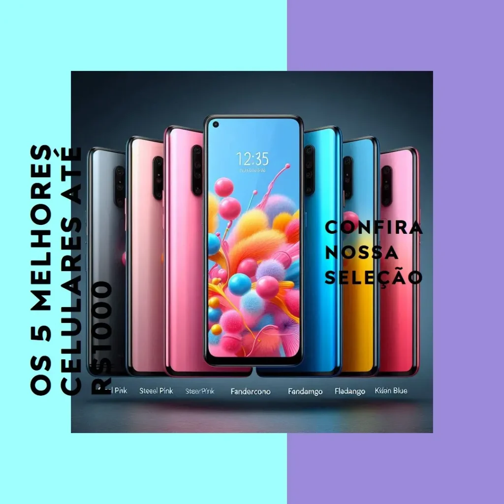 Melhores 5 celulares até 1000