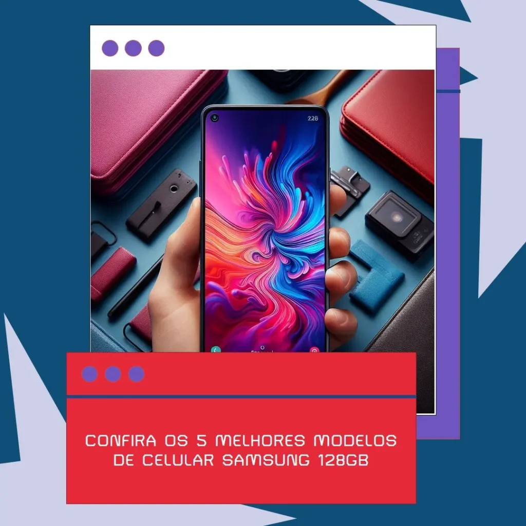 5 Melhores Modelos de celular samsung 128gb