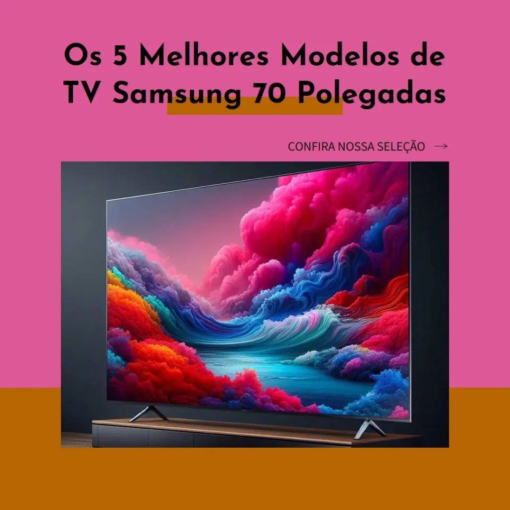 Cinco Melhores Modelos de tv samsung 70 polegadas