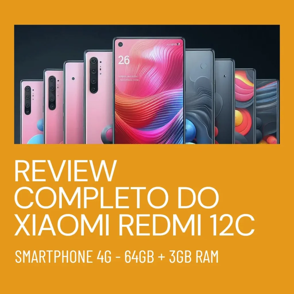 Smartphone Xiaomi Redmi 12C 4G - 64GB + 3GB Ram: Um Review Completo