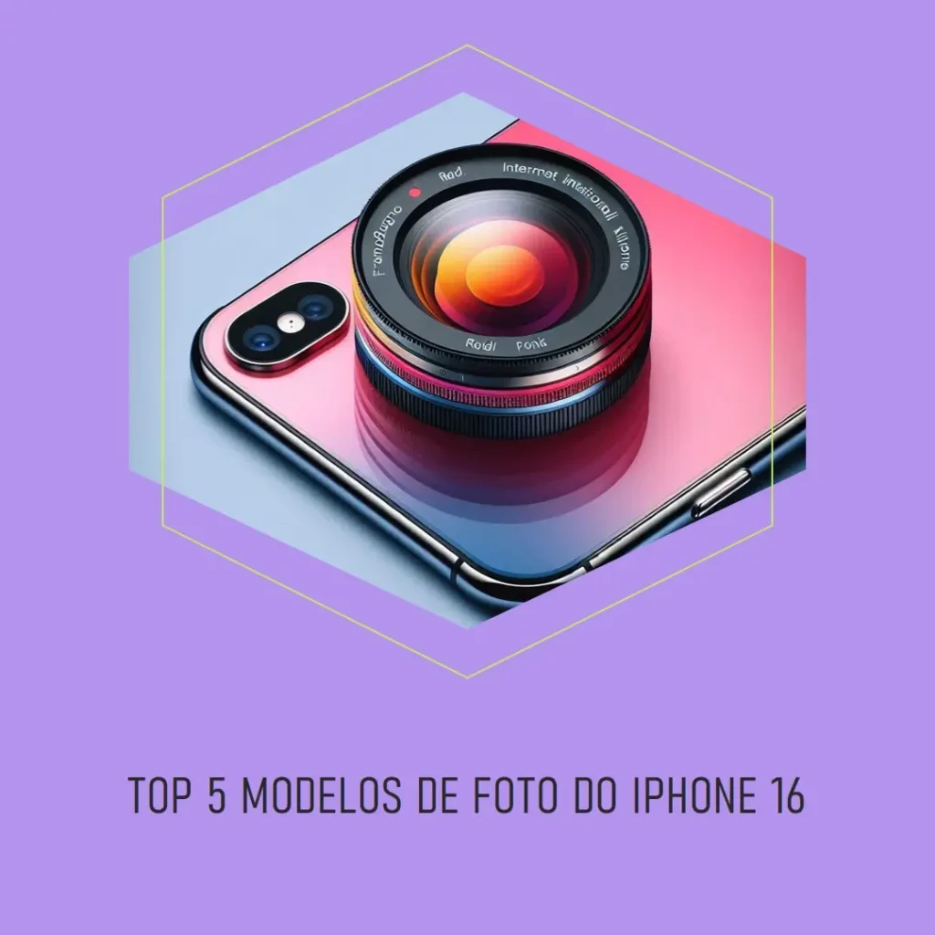 Top Cinco Modelos de foto do iphone 16