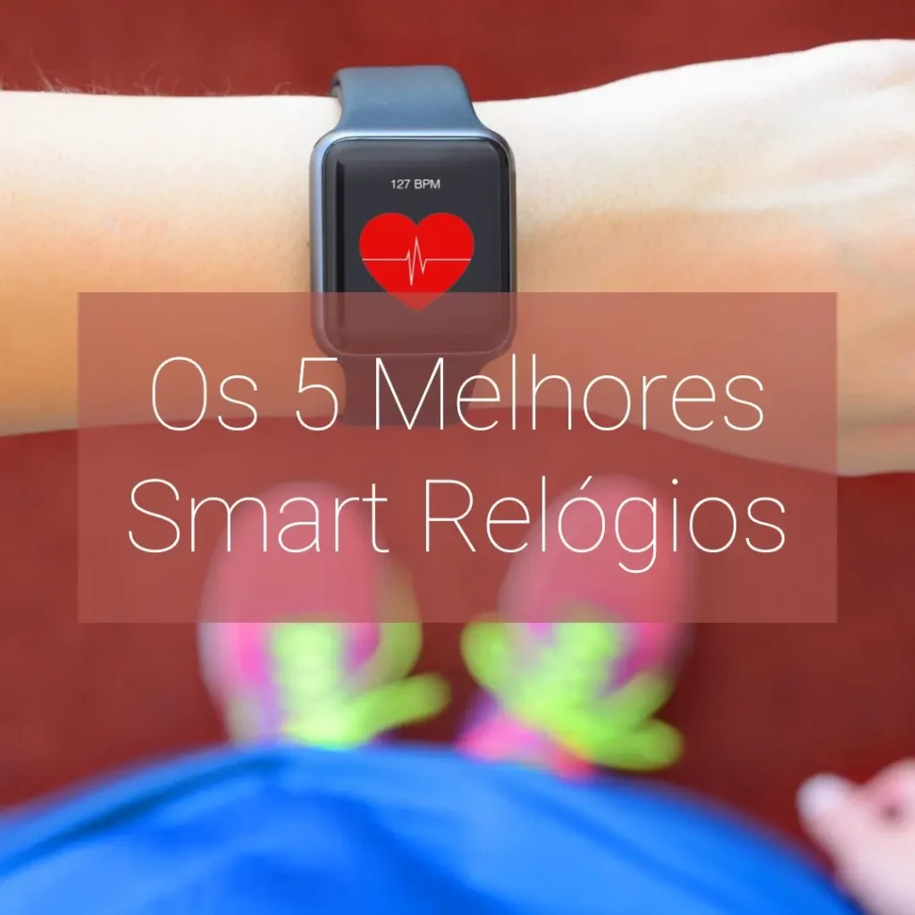 Top Cinco Modelos de smart relogio