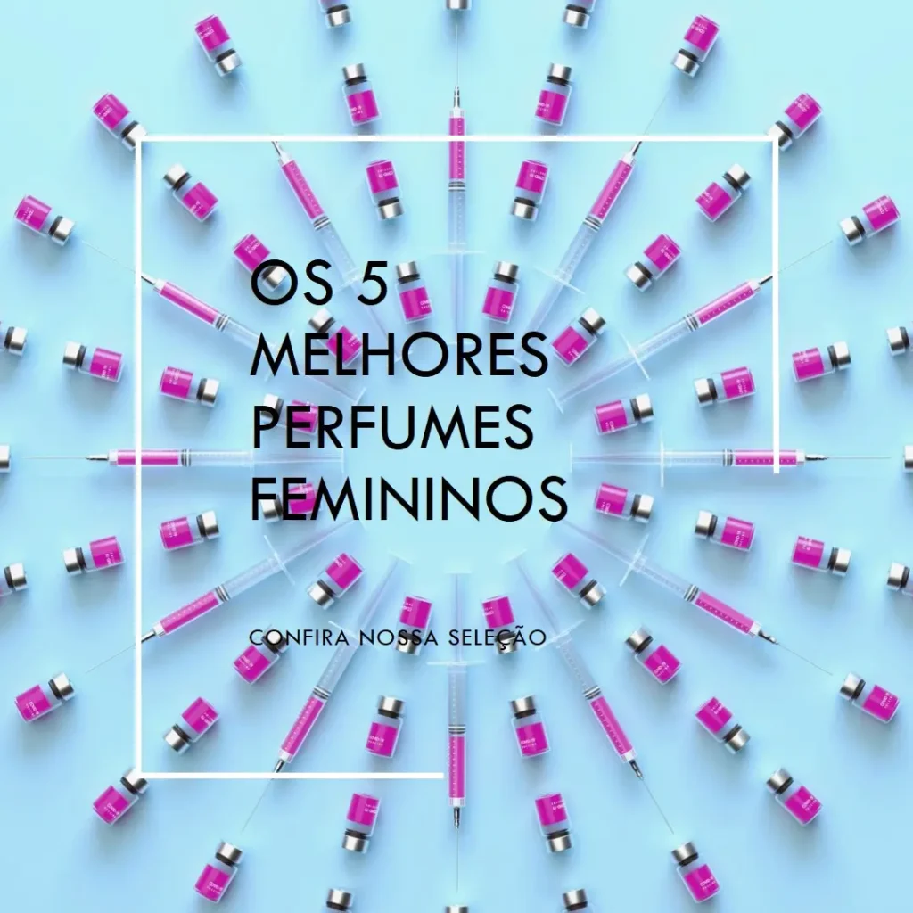 Os 5 Melhores Modelos de  melhores perfumes femininos
