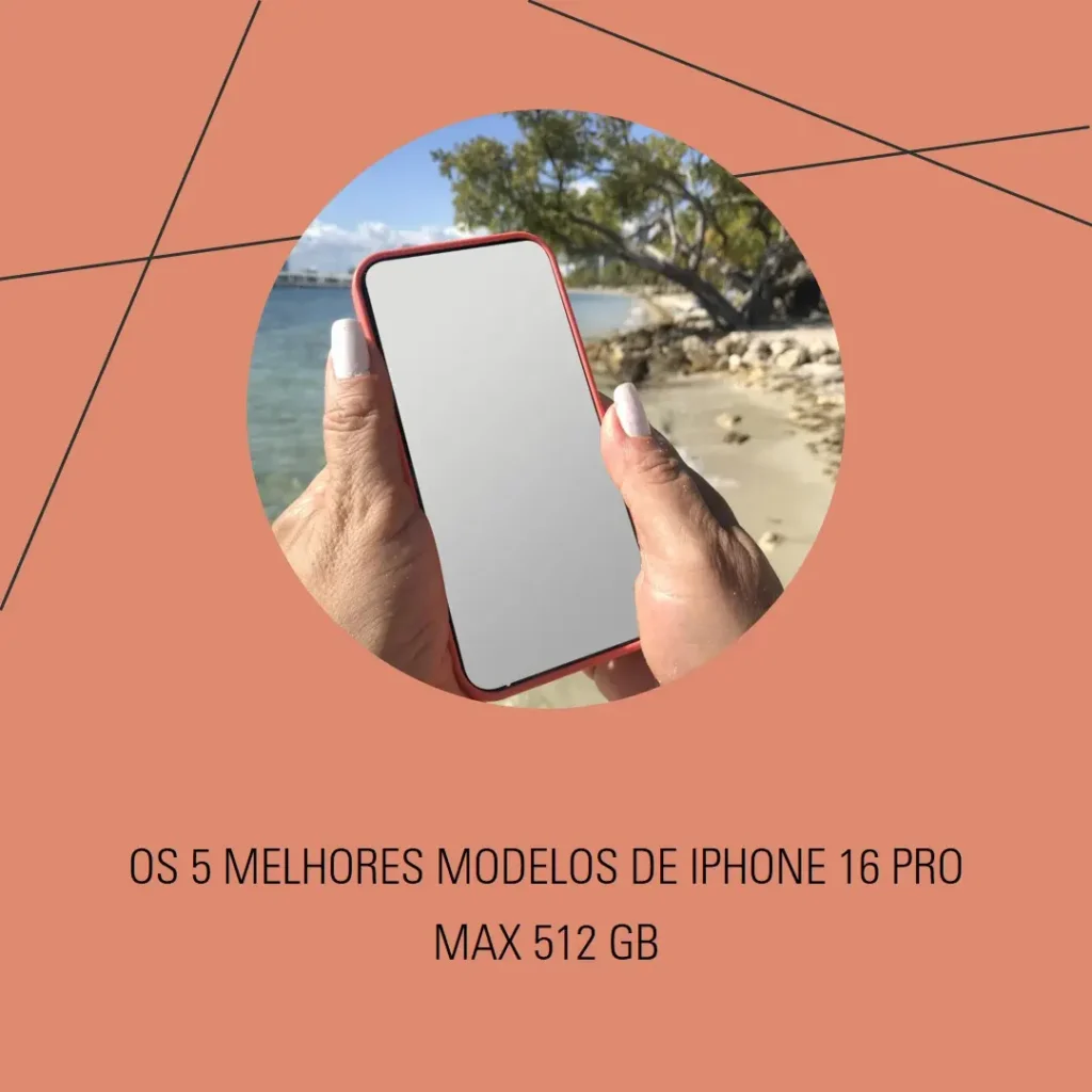 5 Melhores Modelos de iPhone 16 Pro Max 512 GB