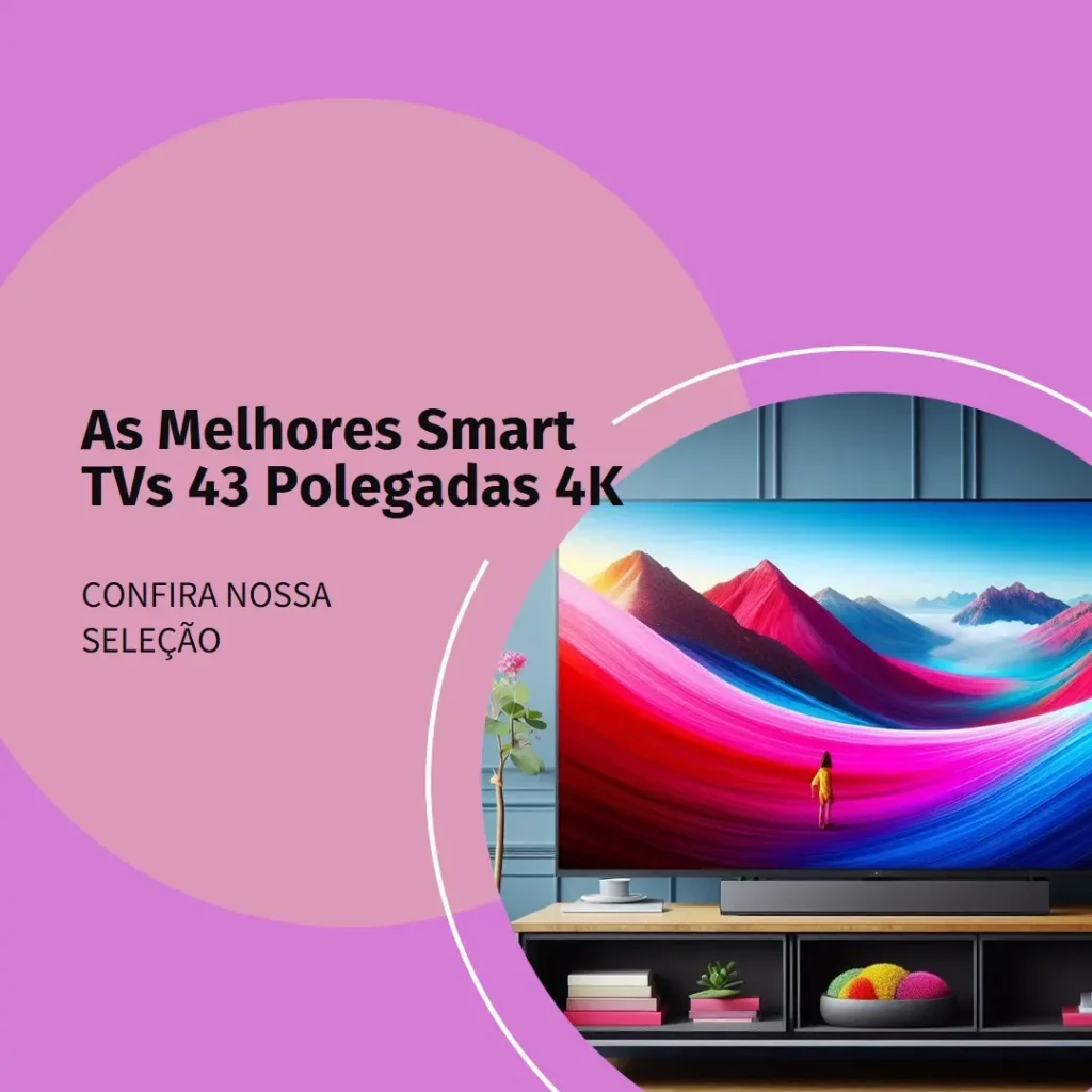 Melhores 5 smart tv 43 polegadas 4k