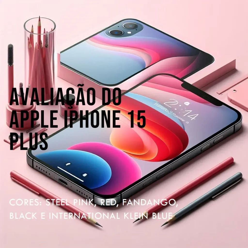Apple iPhone 15 Plus 512GB – Características e Avaliação Completa