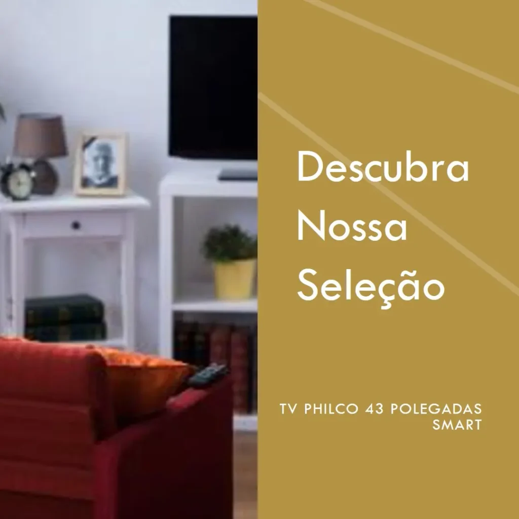 Principais Cinco TV Philco 43 polegadas smart