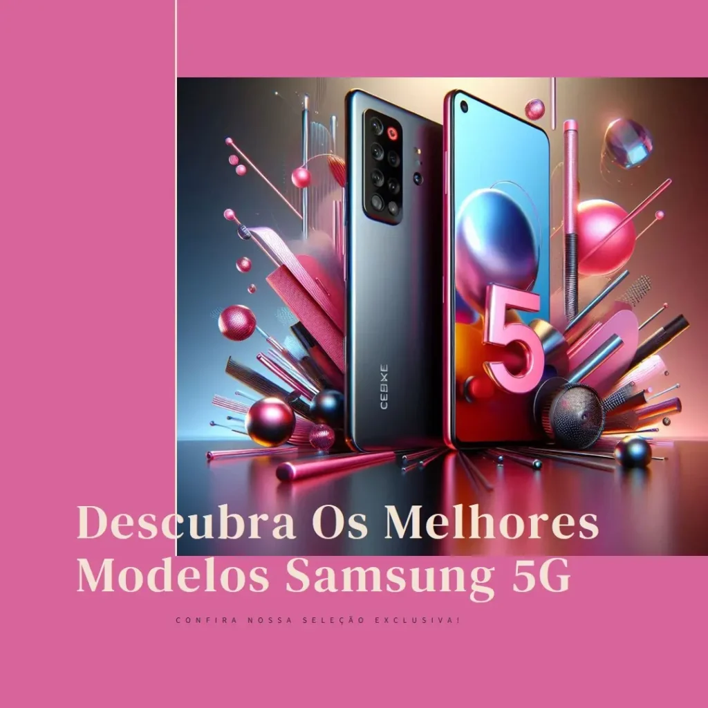 Cinco Melhores Modelos de Samsung 5g 128gb