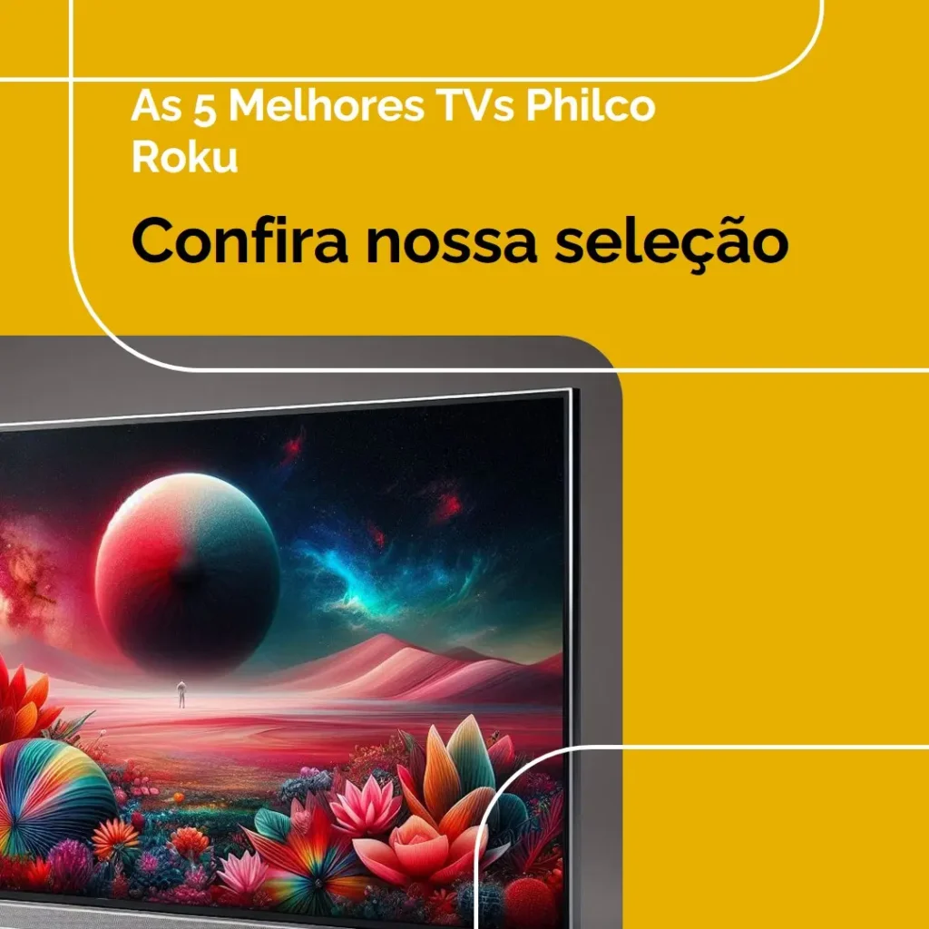 Lista de 5 Melhores:  televisão Philco Roku
