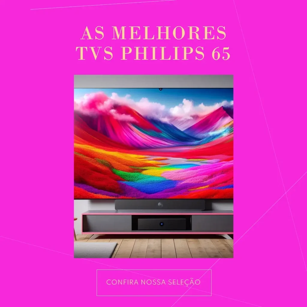 Top 5 Opções de TV Philips 65