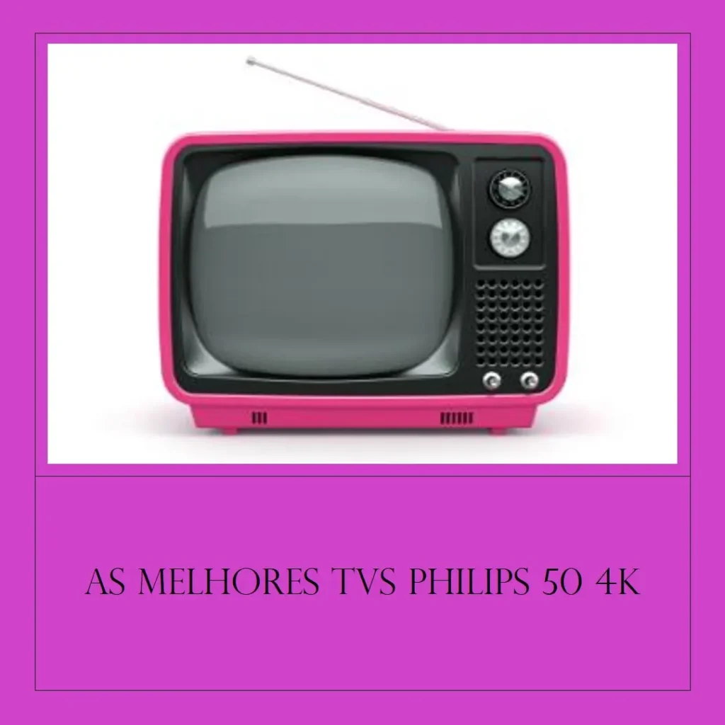 Top 5 Opções de TV Philips 50 4K
