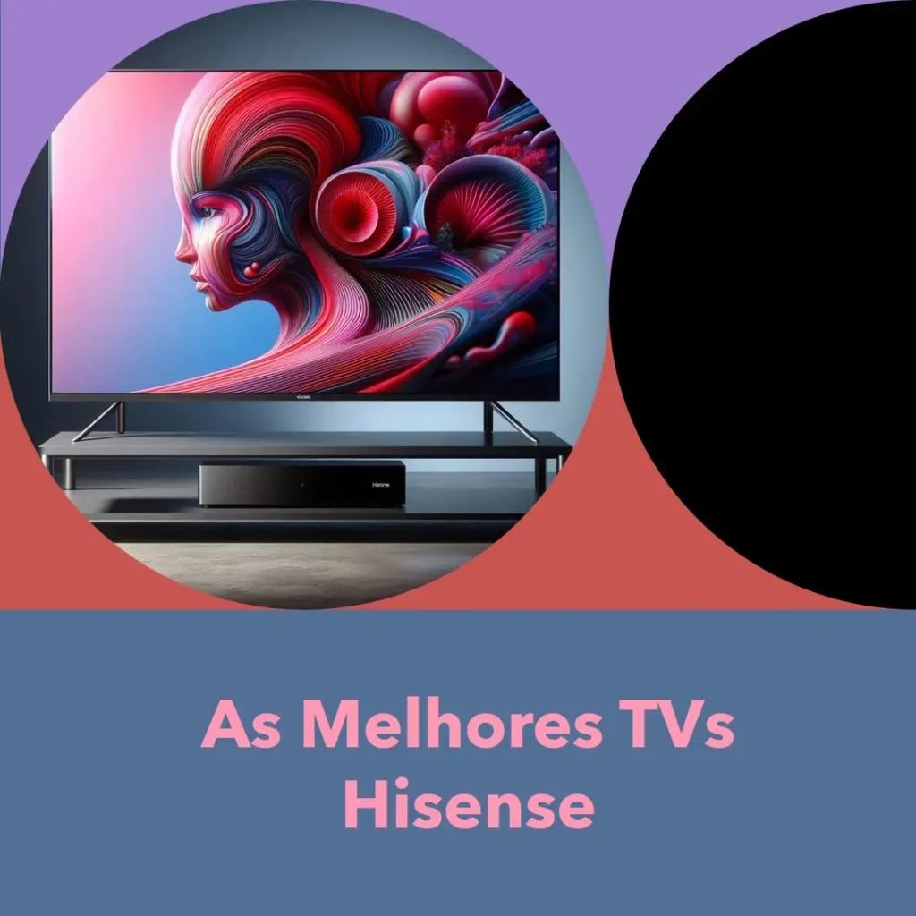 Top 5 Opções de TV Hisense 100