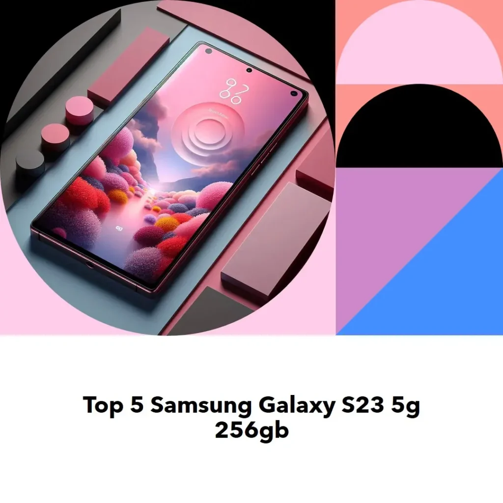 Top 5  Samsung Galaxy s23 5g 256gb