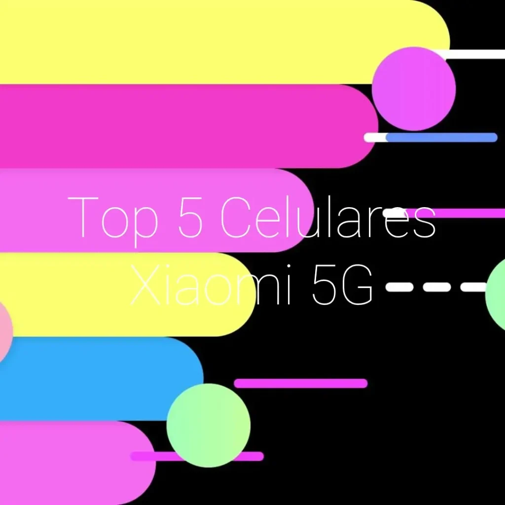 Top Cinco celular xiaomi 5g