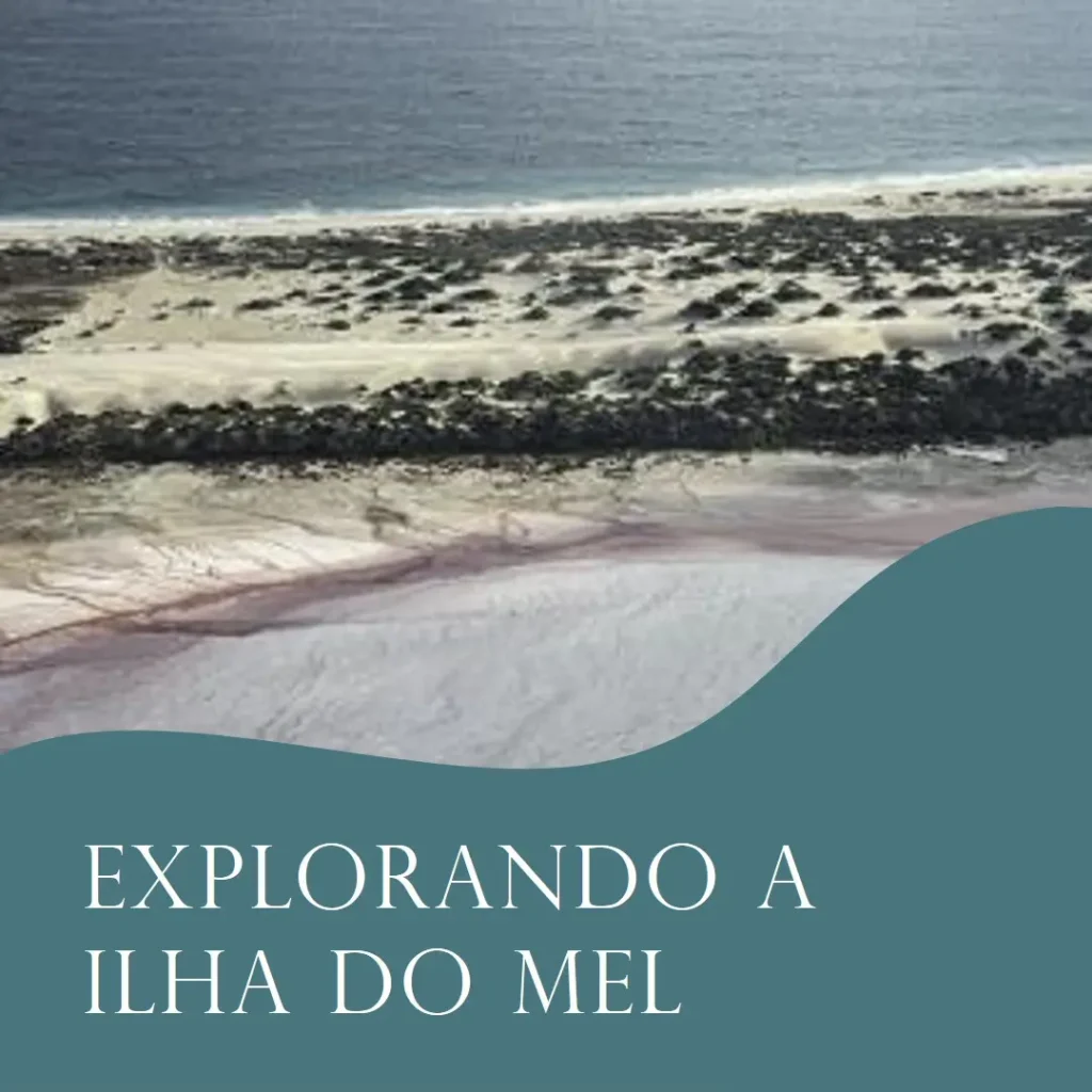 O que fazer na Ilha do Mel: Roteiro Completo!