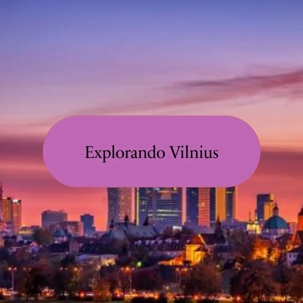 O que fazer em Vilnius? Descubra a capital da Lituânia!