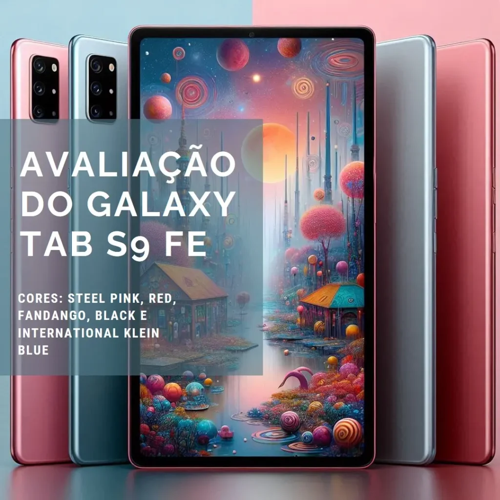 Galaxy Tab S9 FE: Tablet Potente com Alta Performance para o Dia a Dia