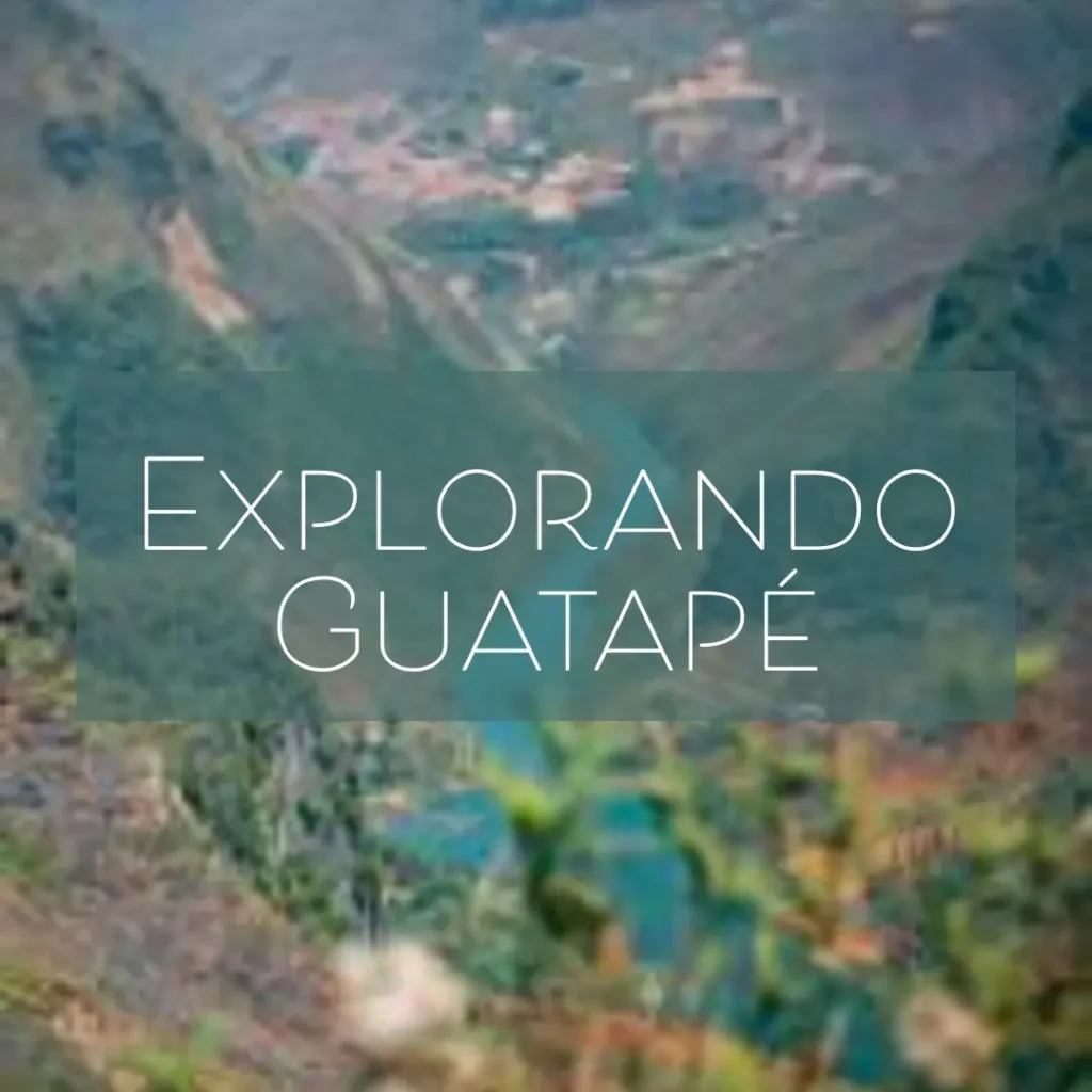 O que fazer em Guatapé: Descubra este paraíso colombiano!