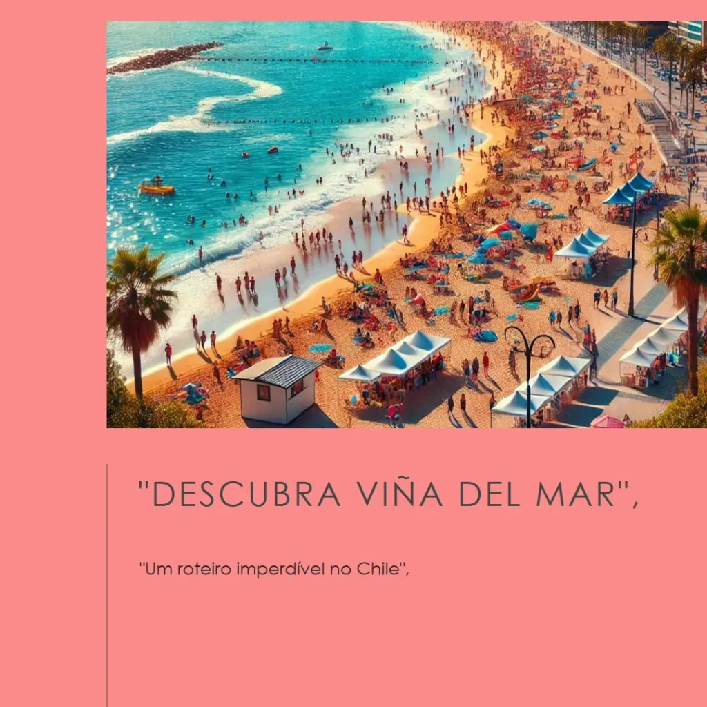 O que fazer em Viña del Mar: Roteiro imperdível no Chile
