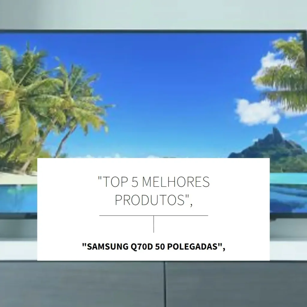 Lista de 5 Melhores: Samsung Q70d 50 polegadas