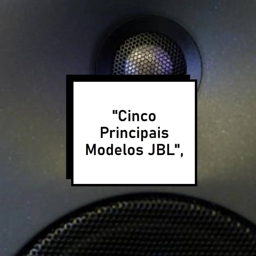 Cinco Principais Modelos de caixa de som JBL grande