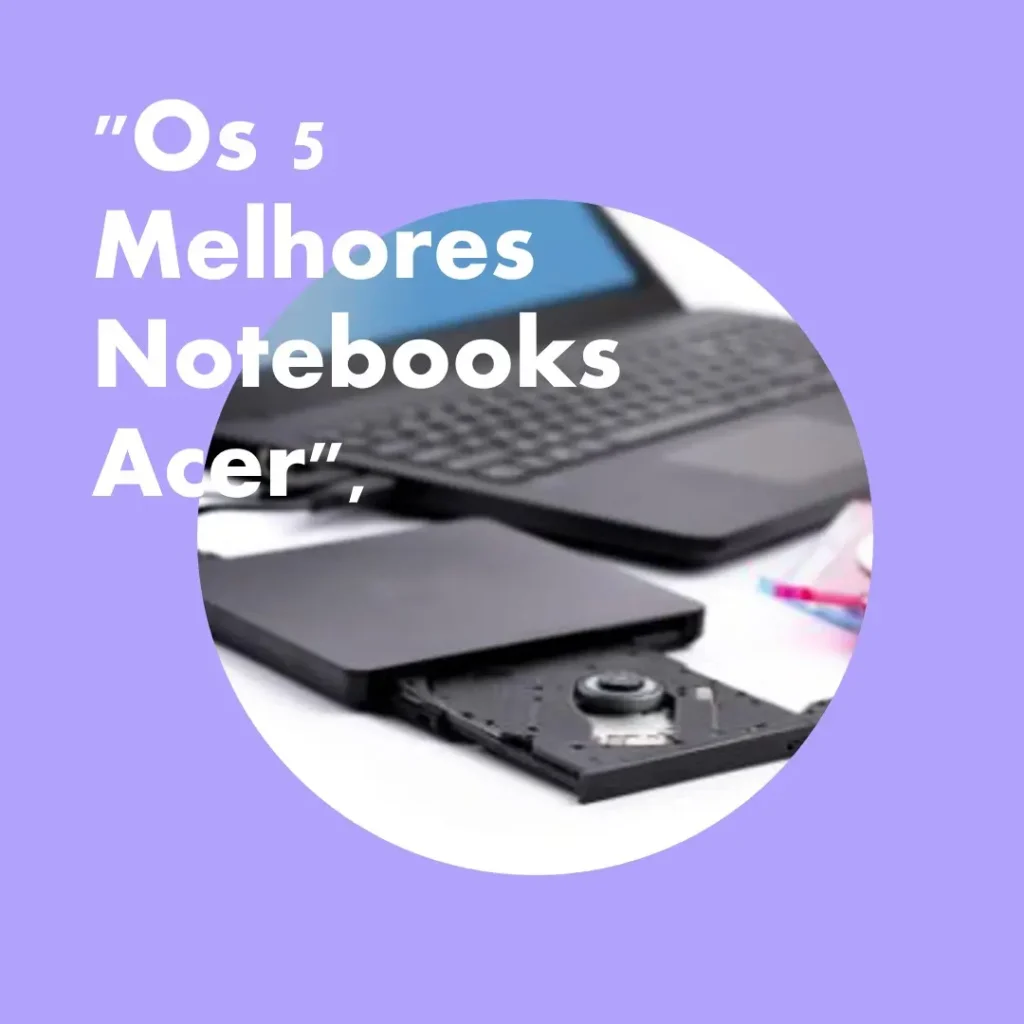 5 Melhores Modelos de notebook Acer i3 8gb ssd 256gb