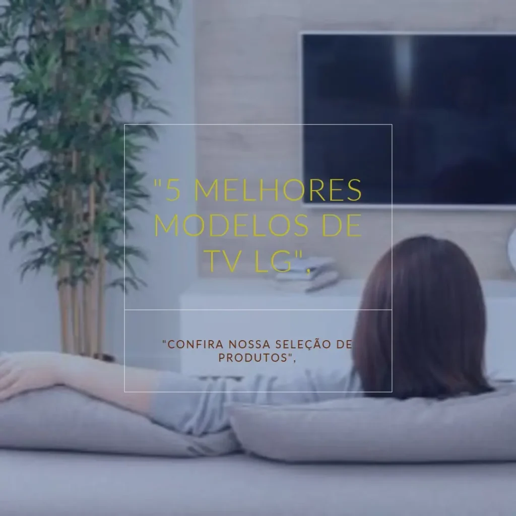 5 Melhores Modelos de TV lg c4 oled