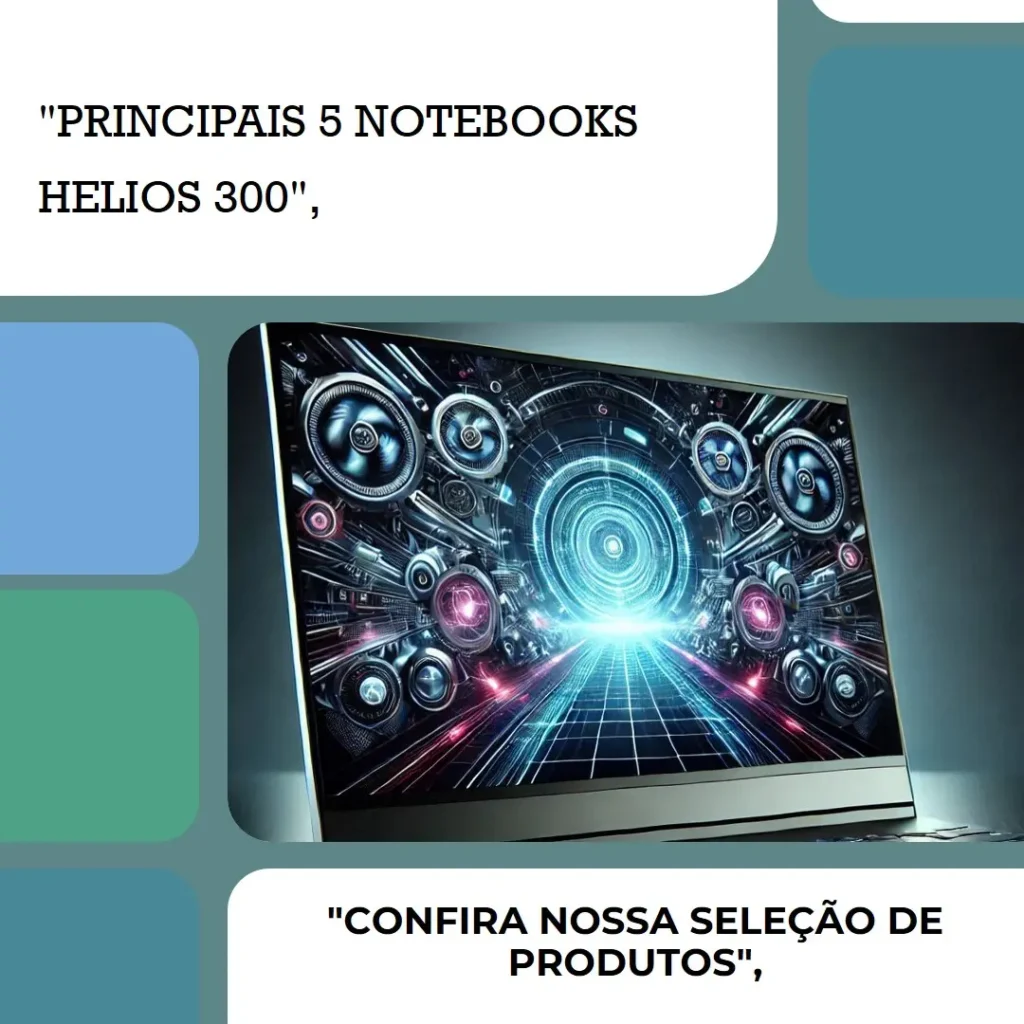 Principais 5 notebook Helios 300